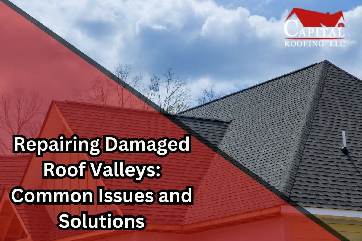 Repairing Damaged Roof Valleys: Common Issues And Solutions